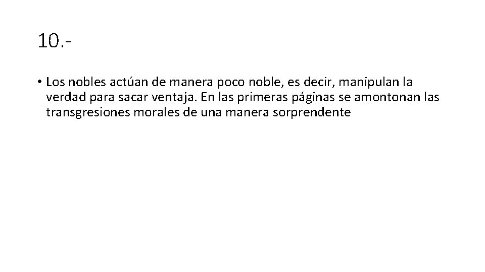 10. • Los nobles actúan de manera poco noble, es decir, manipulan la verdad