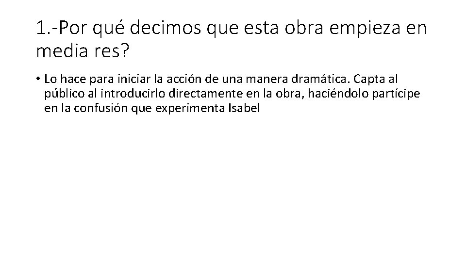 1. -Por qué decimos que esta obra empieza en media res? • Lo hace