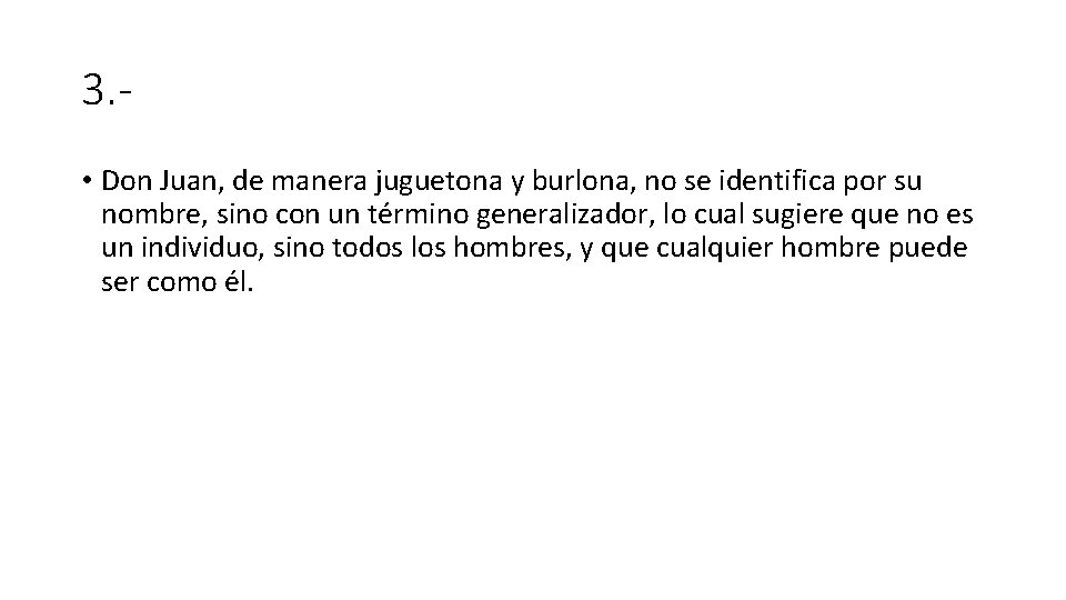 3. • Don Juan, de manera juguetona y burlona, no se identifica por su