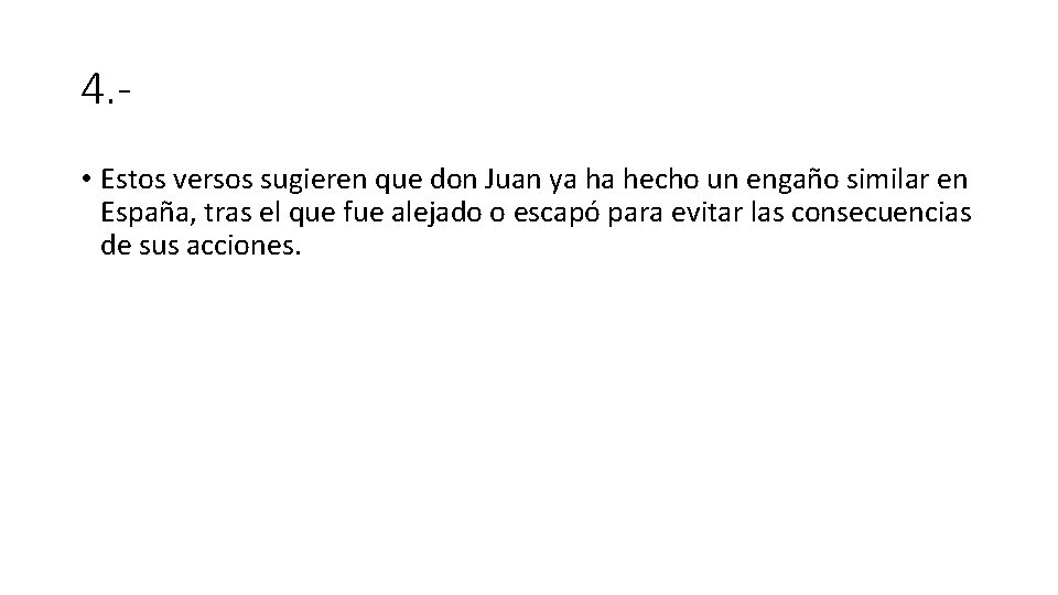 4. • Estos versos sugieren que don Juan ya ha hecho un engaño similar