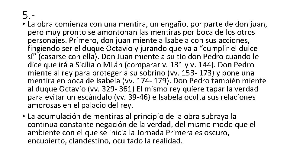 5. - • La obra comienza con una mentira, un engaño, por parte de