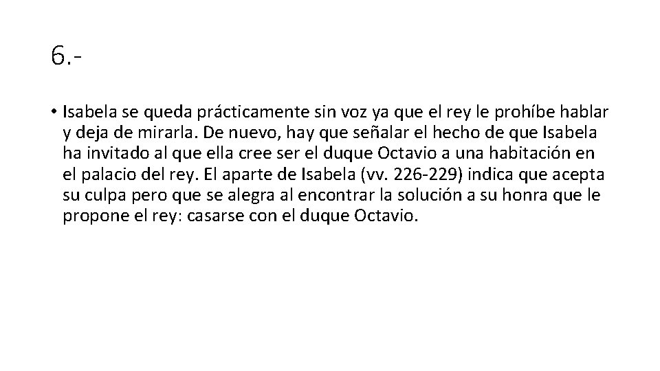 6. • Isabela se queda prácticamente sin voz ya que el rey le prohíbe