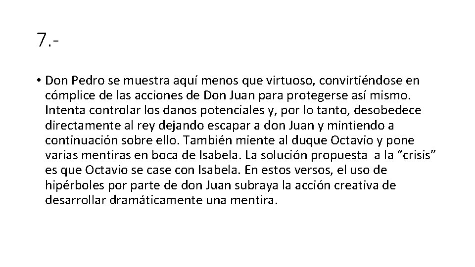 7. • Don Pedro se muestra aquí menos que virtuoso, convirtiéndose en cómplice de