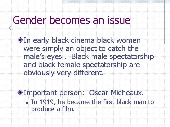 Gender becomes an issue In early black cinema black women were simply an object