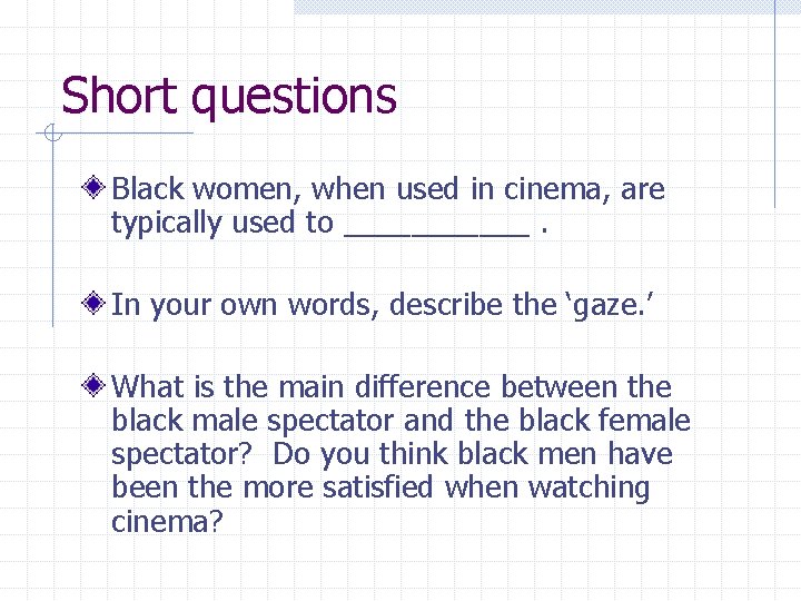 Short questions Black women, when used in cinema, are typically used to ______. In