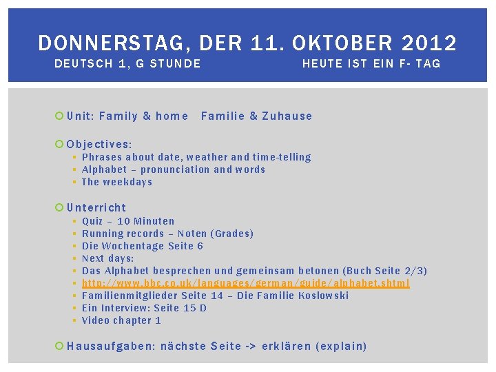 DONNERSTAG, DER 11. OKTOBER 2012 DEUTSCH 1, G STUNDE Unit: Family & home HEUTE