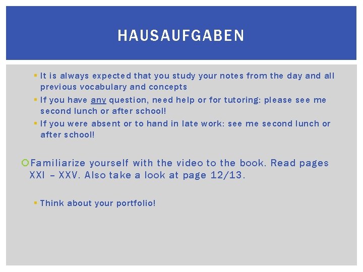 HAUSAUFGABEN § It is always expected that you study your notes from the day