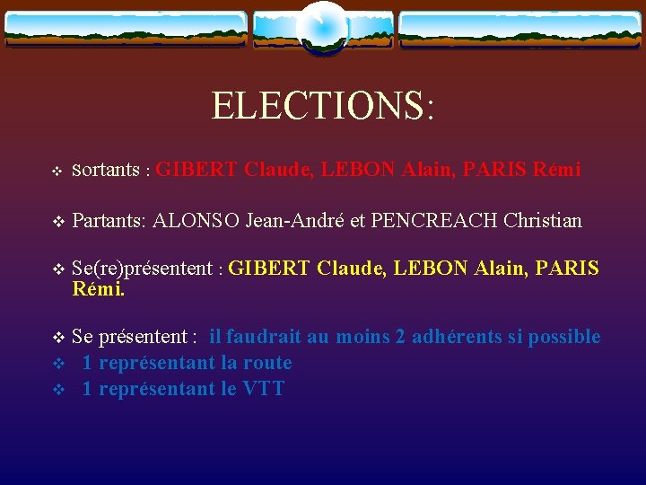 ELECTIONS: v Sortants : GIBERT Claude, LEBON Alain, PARIS Rémi v Partants: ALONSO Jean-André