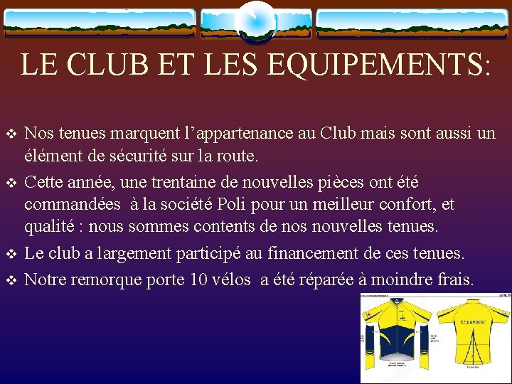 LE CLUB ET LES EQUIPEMENTS: v v Nos tenues marquent l’appartenance au Club mais