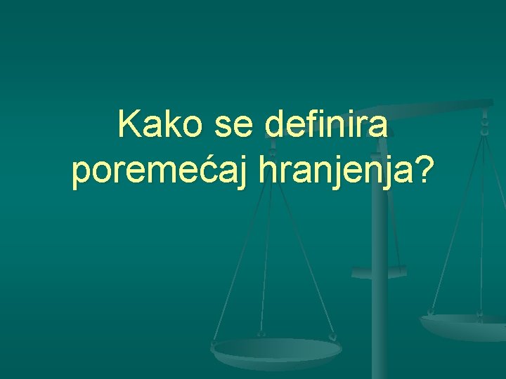 Kako se definira poremećaj hranjenja? 