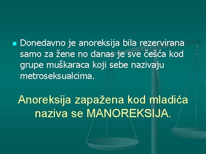 n Donedavno je anoreksija bila rezervirana samo za žene no danas je sve češća