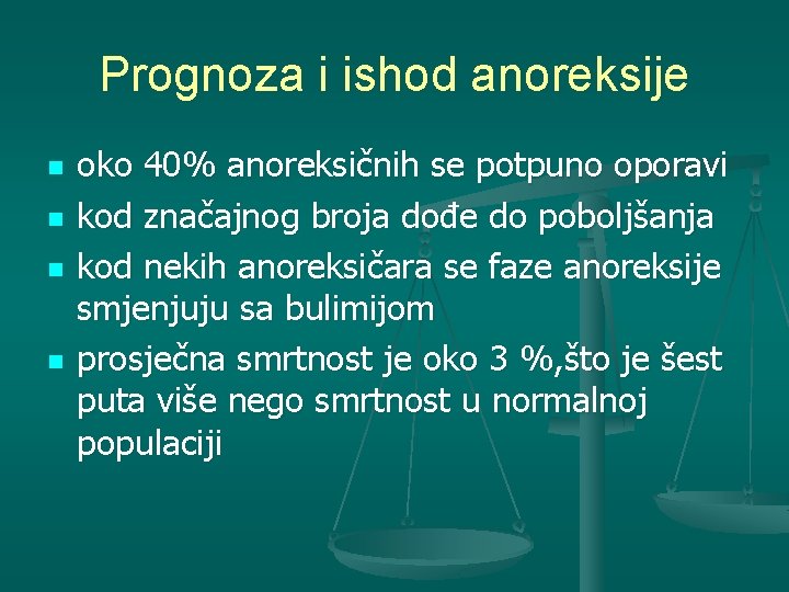 Prognoza i ishod anoreksije n n oko 40% anoreksičnih se potpuno oporavi kod značajnog