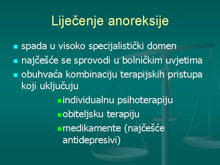 Liječenje anoreksije n n n spada u visoko specijalistički domen najčešće se sprovodi u