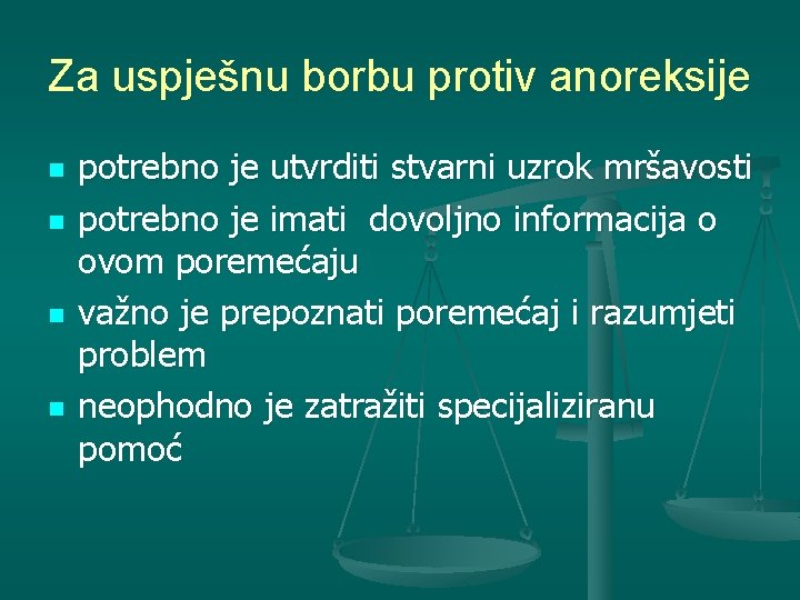 Za uspješnu borbu protiv anoreksije n n potrebno je utvrditi stvarni uzrok mršavosti potrebno