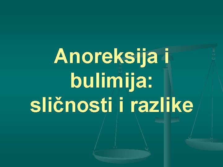 Anoreksija i bulimija: sličnosti i razlike 