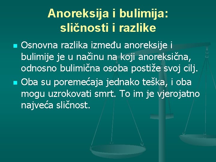 Anoreksija i bulimija: sličnosti i razlike n n Osnovna razlika između anoreksije i bulimije