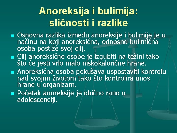 Anoreksija i bulimija: sličnosti i razlike n n Osnovna razlika između anoreksije i bulimije