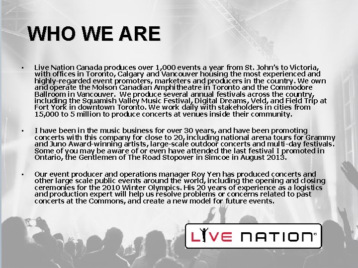 WHO WE ARE • Live Nation Canada produces over 1, 000 events a year