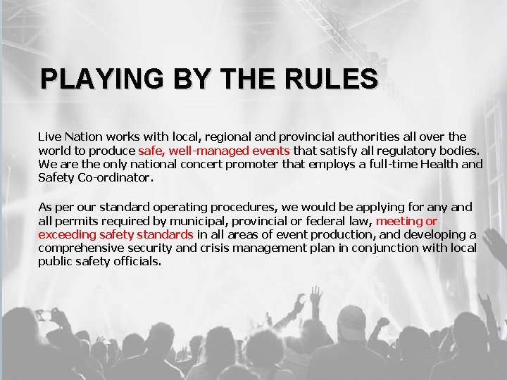 PLAYING BY THE RULES Live Nation works with local, regional and provincial authorities all