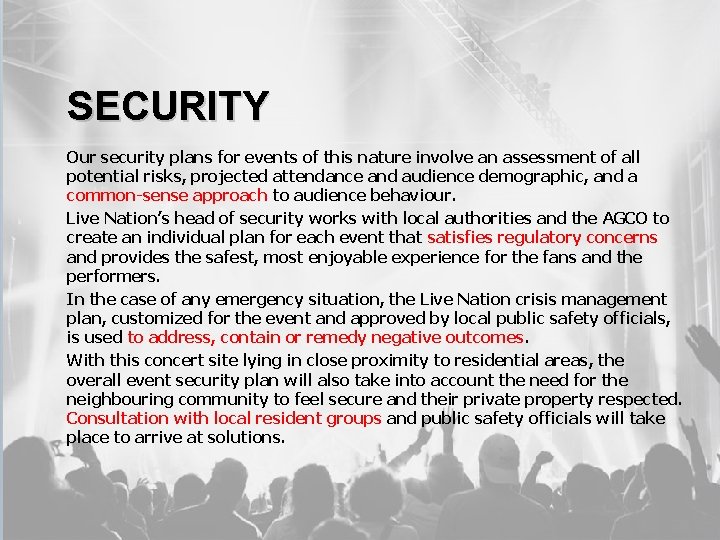 SECURITY Our security plans for events of this nature involve an assessment of all