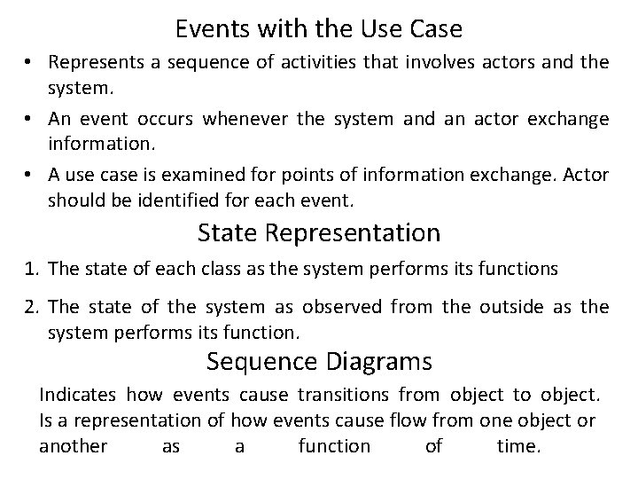 Events with the Use Case • Represents a sequence of activities that involves actors
