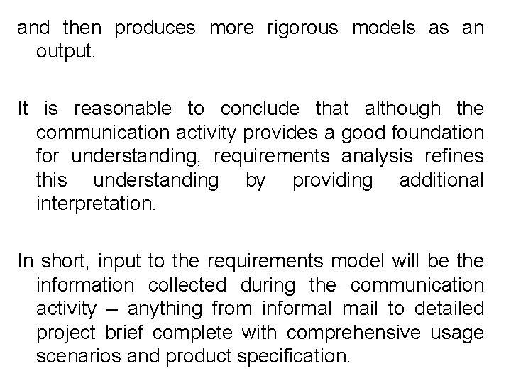 and then produces more rigorous models as an output. It is reasonable to conclude