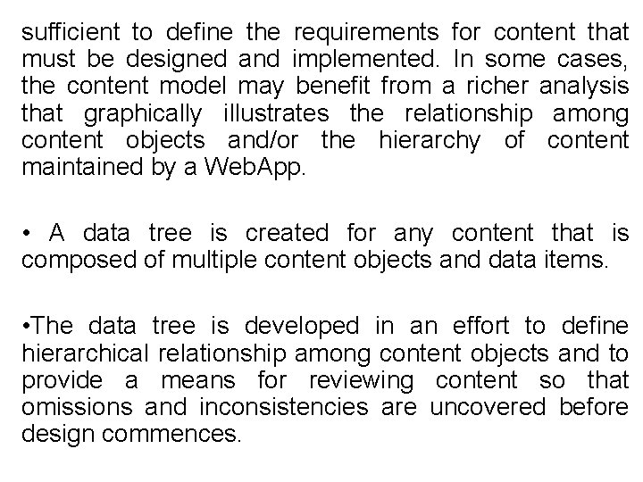 sufficient to define the requirements for content that must be designed and implemented. In