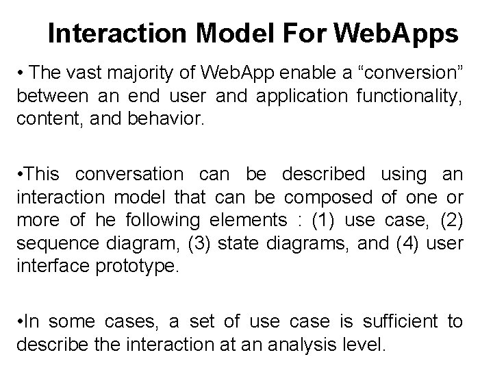 Interaction Model For Web. Apps • The vast majority of Web. App enable a