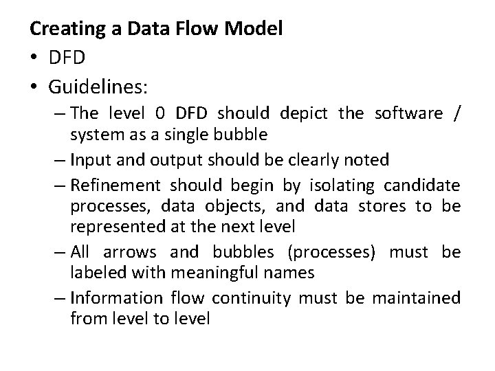 Creating a Data Flow Model • DFD • Guidelines: – The level 0 DFD