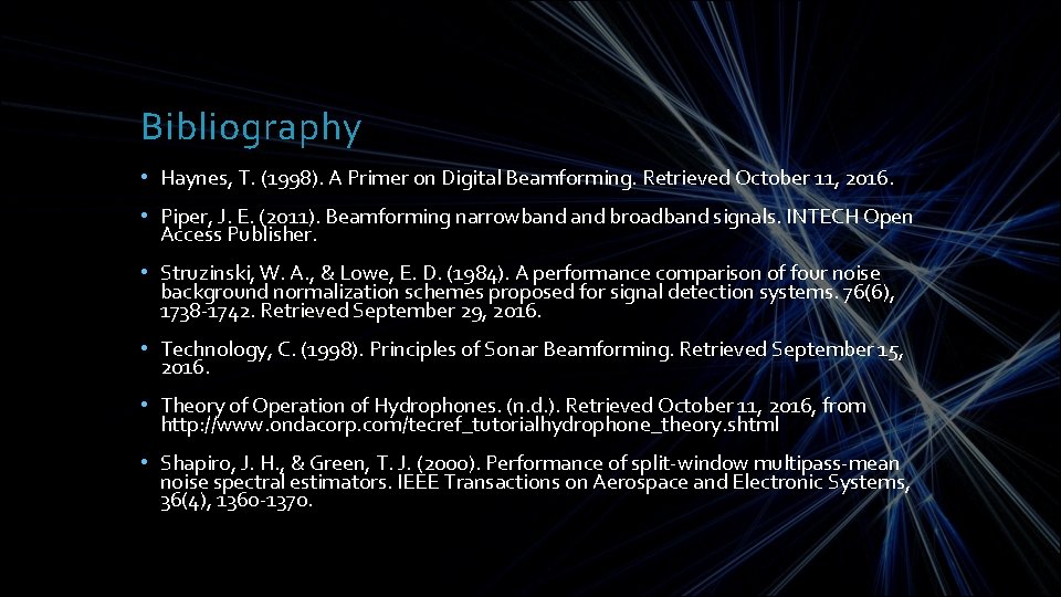 Bibliography • Haynes, T. (1998). A Primer on Digital Beamforming. Retrieved October 11, 2016.