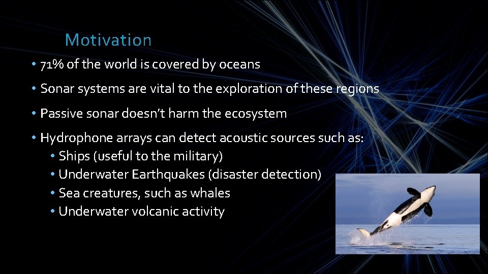 Motivation • 71% of the world is covered by oceans • Sonar systems are