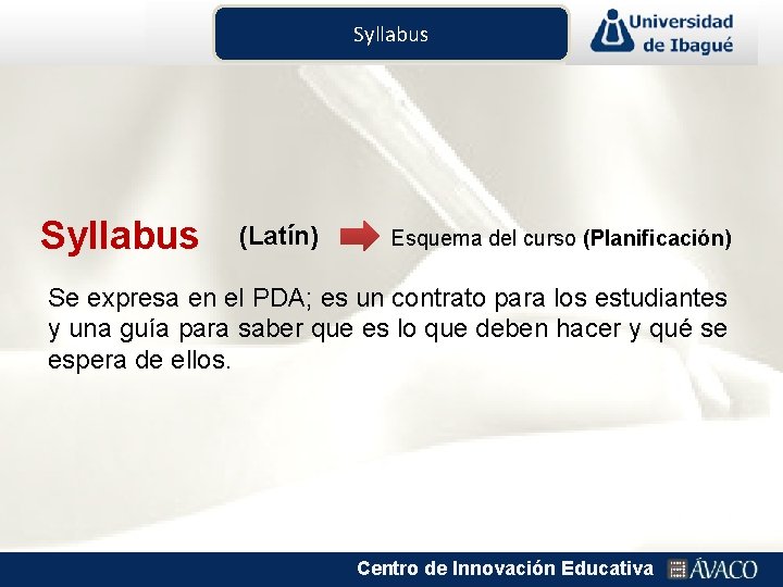 Syllabus (Latín) Esquema del curso (Planificación) Se expresa en el PDA; es un contrato