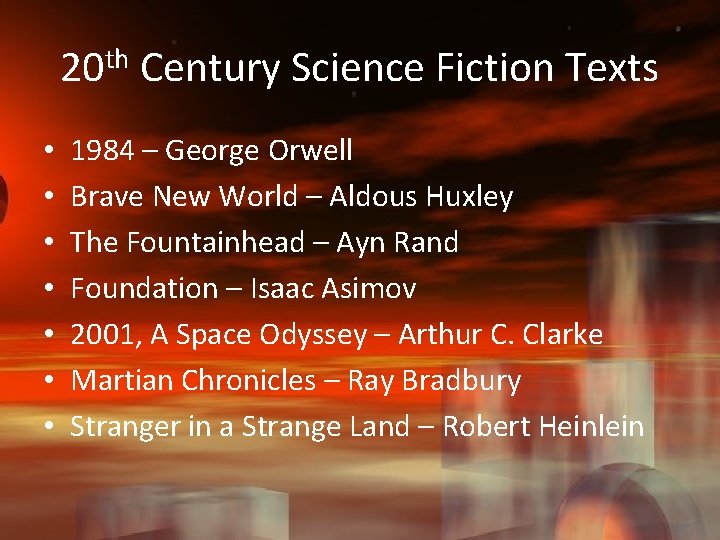 20 th Century Science Fiction Texts • • 1984 – George Orwell Brave New