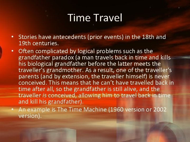 Time Travel • Stories have antecedents (prior events) in the 18 th and 19