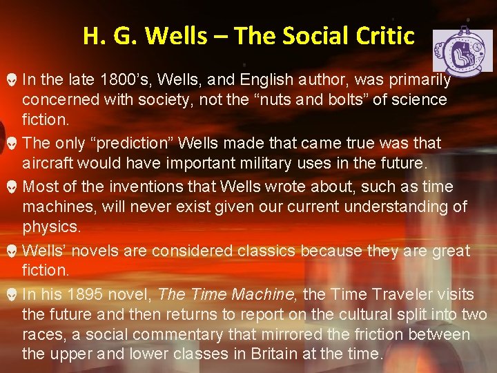 H. G. Wells – The Social Critic In the late 1800’s, Wells, and English