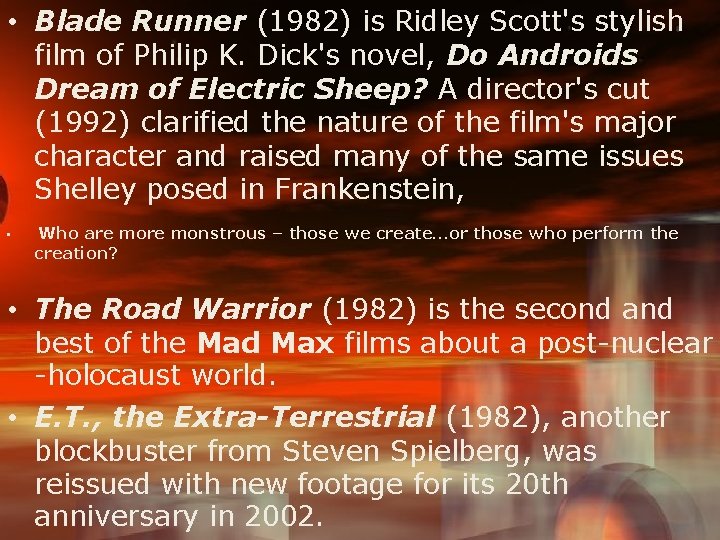  • Blade Runner (1982) is Ridley Scott's stylish film of Philip K. Dick's