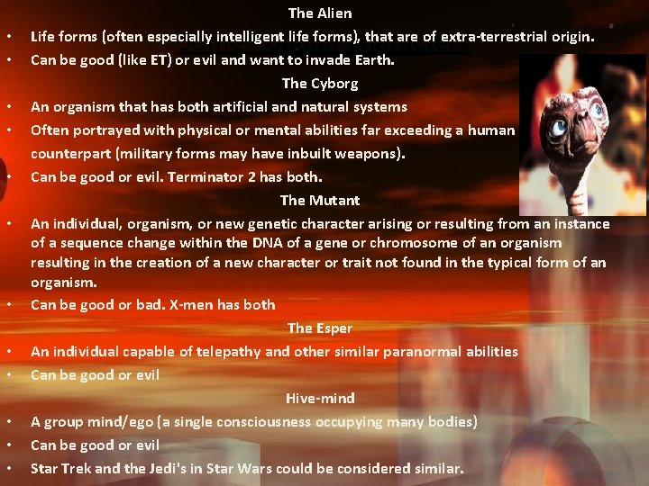  • • • The Alien Life forms (often especially intelligent life forms), that