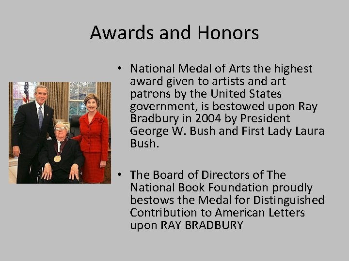 Awards and Honors • National Medal of Arts the highest award given to artists