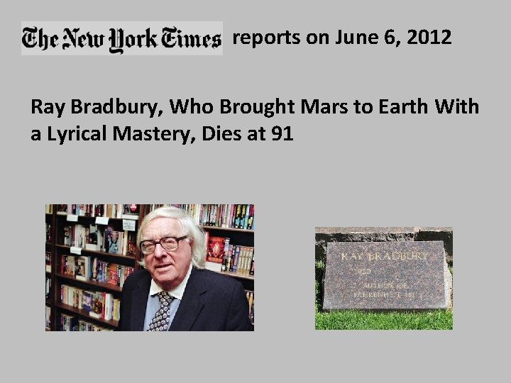 reports on June 6, 2012 Ray Bradbury, Who Brought Mars to Earth With a