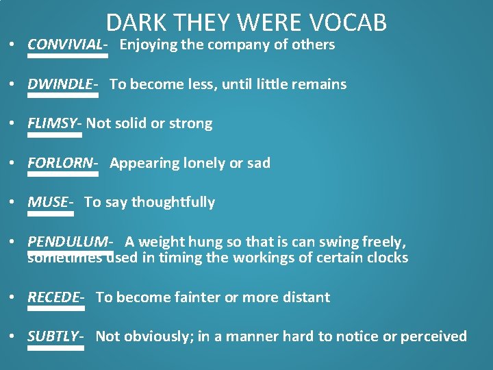 DARK THEY WERE VOCAB • CONVIVIAL- Enjoying the company of others • DWINDLE- To