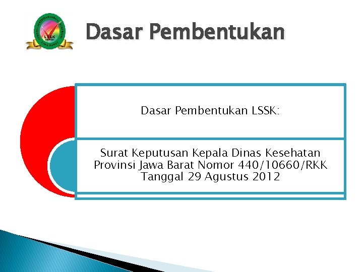 Dasar Pembentukan LSSK: Surat Keputusan Kepala Dinas Kesehatan Provinsi Jawa Barat Nomor 440/10660/RKK Tanggal