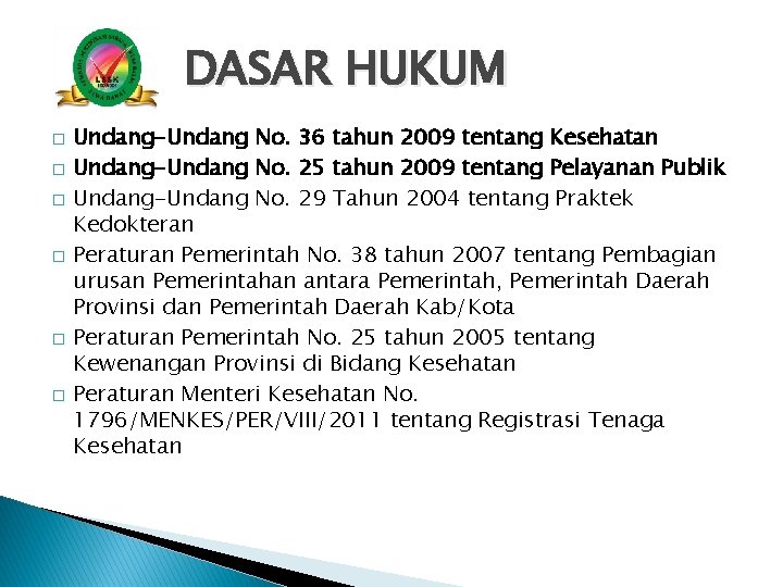 DASAR HUKUM � � � Undang-Undang No. 36 tahun 2009 tentang Kesehatan Undang-Undang No.