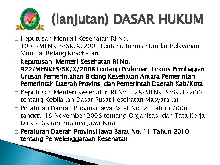 (lanjutan) DASAR HUKUM � � � Keputusan Menteri Kesehatan RI No. 1091/MENKES/SK/X/2001 tentang Juknis