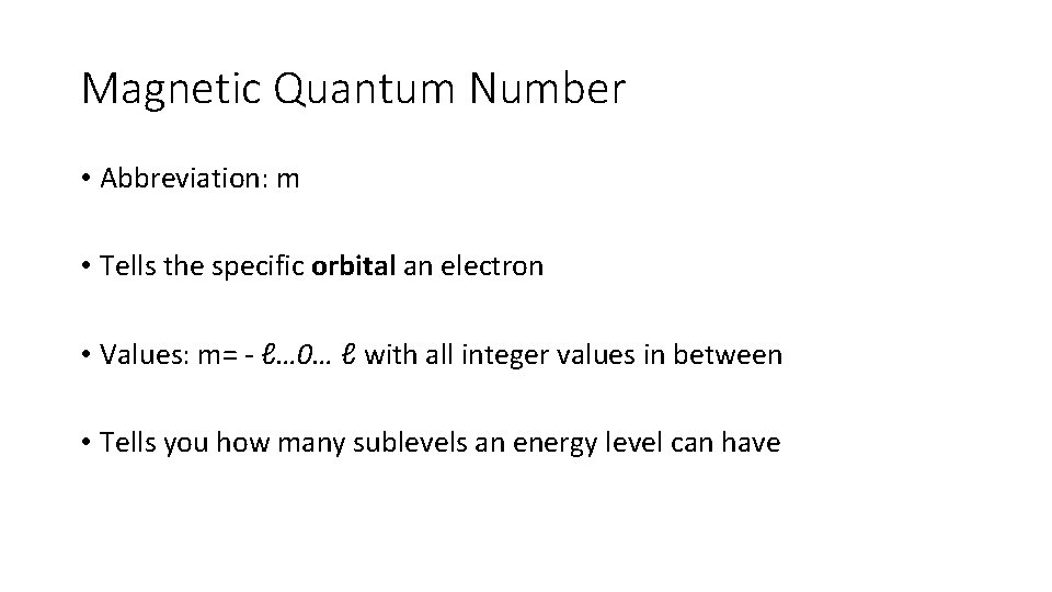 Magnetic Quantum Number • Abbreviation: m • Tells the specific orbital an electron •