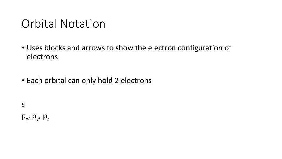 Orbital Notation • Uses blocks and arrows to show the electron configuration of electrons