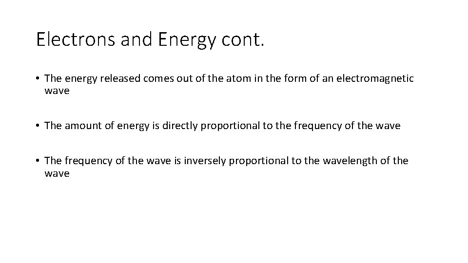 Electrons and Energy cont. • The energy released comes out of the atom in