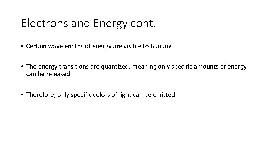 Electrons and Energy cont. • Certain wavelengths of energy are visible to humans •