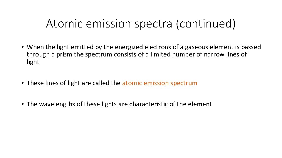 Atomic emission spectra (continued) • When the light emitted by the energized electrons of