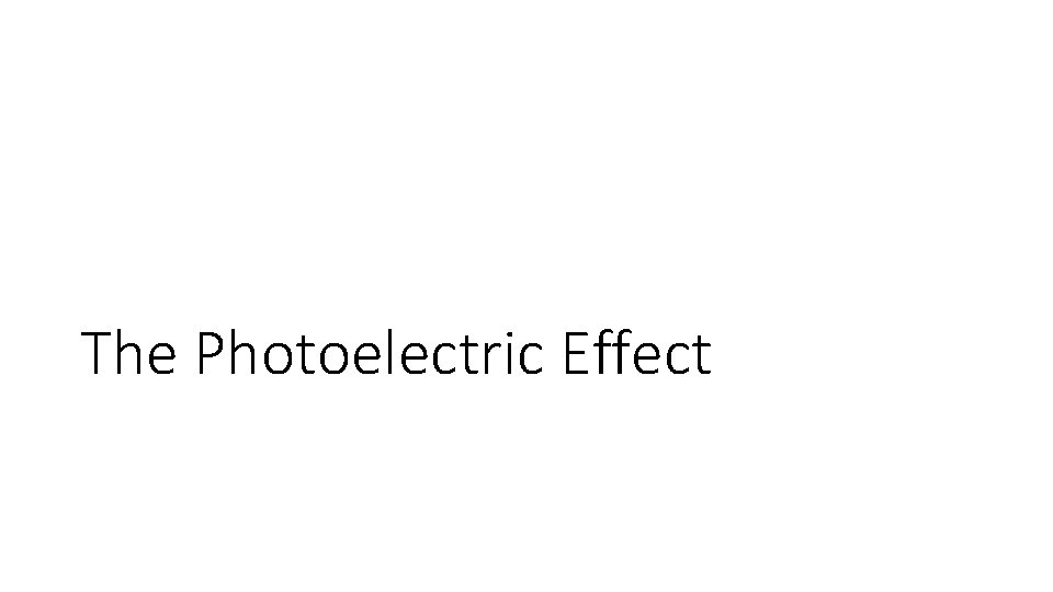The Photoelectric Effect 