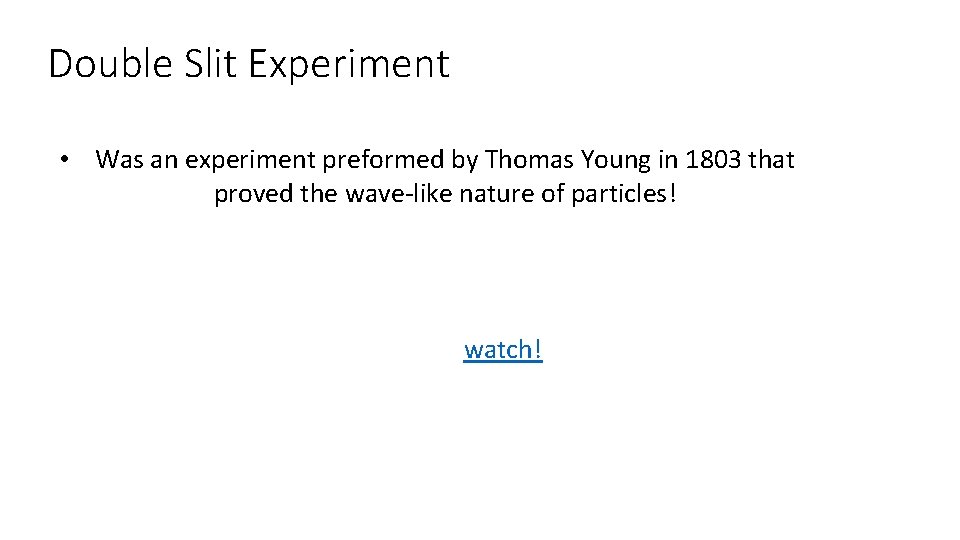 Double Slit Experiment • Was an experiment preformed by Thomas Young in 1803 that